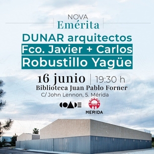 DUNAR Arquitectos, en el ciclo de conferencias “Nova Emérita”